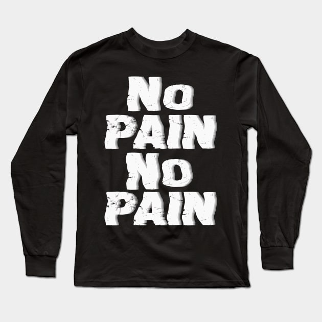 NO PAIN NO PAIN Long Sleeve T-Shirt by mdr design